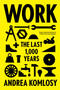 Work (The Last 1,000 Years) - 9781786634139 by Andrea Komlosy, Jacob Watson, Loren Balhorn, 9781786634139