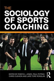 The Sociology of Sports Coaching - 9780415560856 by Robyn L. Jones, Paul Potrac, Chris Cushion, Lars Tore Ronglan, 9780415560856