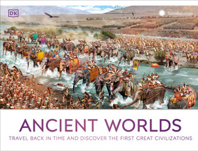 Ancient Worlds (Travel Back in Time and Discover the First Great Civilizations) by DK, 9780744092899