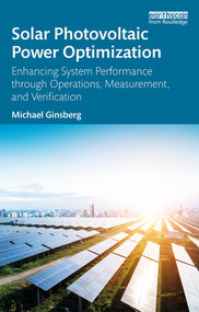 Solar Photovoltaic Power Optimization (Enhancing System Performance through Operations, Measurement, and Verification) - 9780815398677 by Michael Ginsberg, 9780815398677