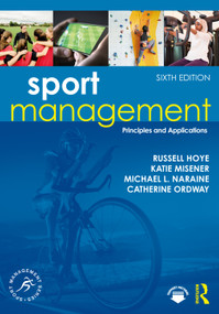Sport Management (Principles and Applications) by Russell Hoye, Katie Misener, Michael L. Naraine, Catherine Ordway, 9781032109640