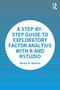 A Step-by-Step Guide to Exploratory Factor Analysis with R and RStudio - 9780367634681 by Marley Watkins, 9780367634681