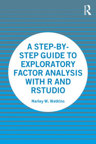 A Step-by-Step Guide to Exploratory Factor Analysis with R and RStudio - 9780367634681 by Marley Watkins, 9780367634681