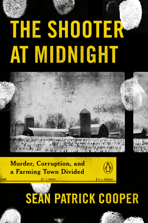 The Shooter at Midnight (Murder, Corruption, and a Farming Town Divided) by Sean Patrick Cooper, 9780143135449