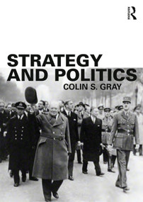 Strategy and Politics by Colin S. Gray, 9780415714778
