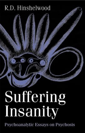 Suffering Insanity (Psychoanalytic Essays on Psychosis) by R. D. Hinshelwood, 9781583918944
