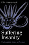Suffering Insanity (Psychoanalytic Essays on Psychosis) by R. D. Hinshelwood, 9781583918944