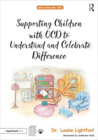 Supporting Children with OCD to Understand and Celebrate Difference (A Get to Know Me Workbook and Guide for Parents and Practitioners) by Louise Lightfoot, Catherine Hicks, 9780815349488