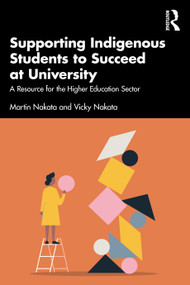 Supporting Indigenous Students to Succeed at University (A Resource for the Higher Education Sector) by Martin Nakata, Vicky Nakata, 9781032353463