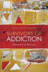 Survivors of Addiction (Narratives of Recovery) - 9781583917251 by Mary Addenbrooke, 9781583917251