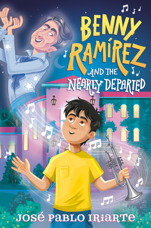 Benny Ramírez and the Nearly Departed - 9780593703700 by José Pablo Iriarte, 9780593703700