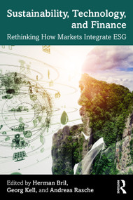 Sustainability, Technology, and Finance (Rethinking How Markets Integrate ESG) - 9781032200545 by Herman Bril, Georg Kell, Andreas Rasche, 9781032200545