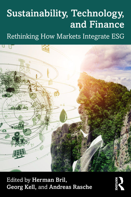 Sustainability, Technology, and Finance (Rethinking How Markets Integrate ESG) - 9781032200545 by Herman Bril, Georg Kell, Andreas Rasche, 9781032200545