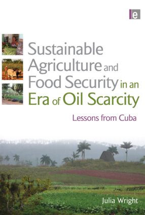 Sustainable Agriculture and Food Security in an Era of Oil Scarcity (Lessons from Cuba) - 9780415507349 by Julia Wright, 9780415507349