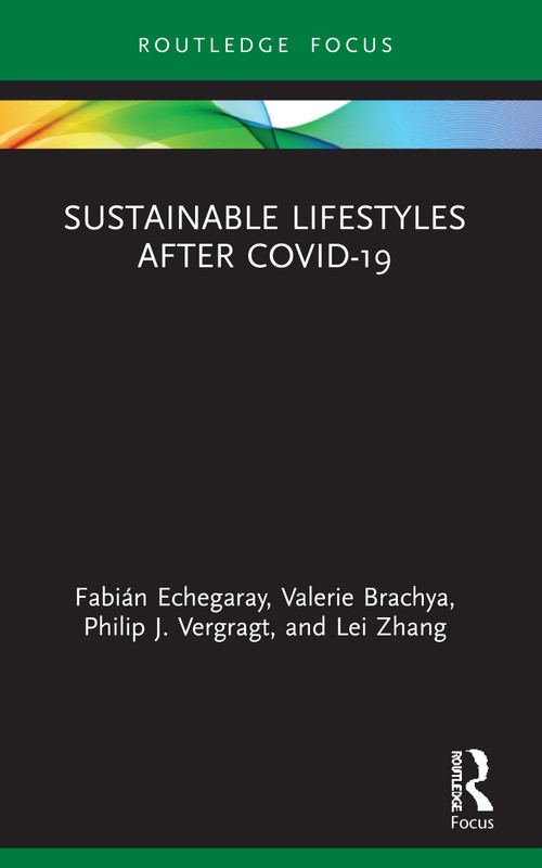 Sustainable Lifestyles after Covid-19 by Fabián Echegaray, Valerie Brachya, Philip J. Vergragt, Lei Zhang, 9780367754112