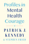 Profiles in Mental Health Courage by Patrick J. Kennedy, Stephen Fried, 9780593471760
