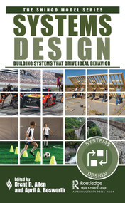 Systems Design (Building Systems that Drive Ideal Behavior) by Brent R. Allen, April A. Bosworth, 9781032213101