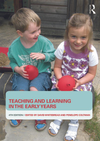 Teaching and Learning in the Early Years by David Whitebread, Penny Coltman, 9780415722537