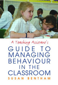 A Teaching Assistant's Guide to Managing Behaviour in the Classroom - 9780415351195 by Susan Bentham, 9780415351195