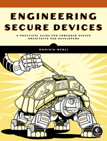 Engineering Secure Devices (A Practical Guide for Embedded System Architects and Developers) by Dominik Merli, 9781718503489
