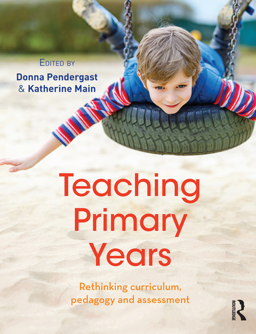 Teaching Primary Years (Rethinking curriculum, pedagogy and assessment) - 9781760632304 by Donna Pendergast, Katherine Main, 9781760632304