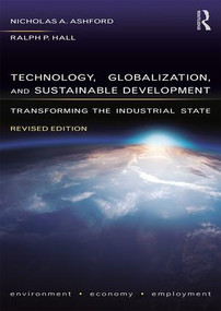 Technology, Globalization, and Sustainable Development (Transforming the Industrial State) - 9781138605534 by Nicholas A Ashford, Ralph P Hall, 9781138605534