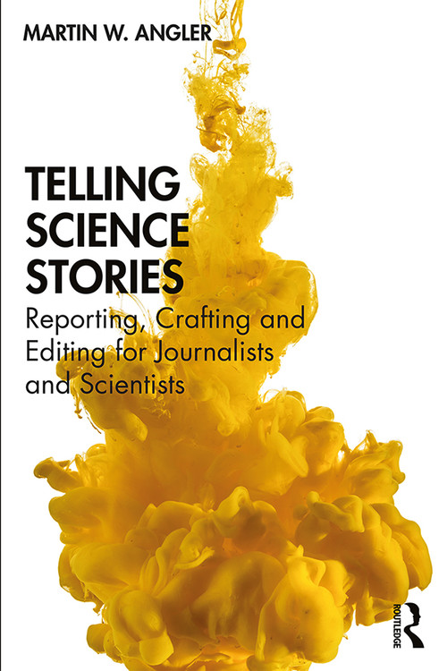 Telling Science Stories (Reporting, Crafting and Editing for Journalists and Scientists) - 9781138490598 by Martin W. Angler, 9781138490598