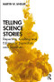 Telling Science Stories (Reporting, Crafting and Editing for Journalists and Scientists) - 9781138490598 by Martin W. Angler, 9781138490598