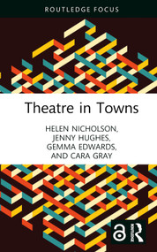 Theatre in Towns by Helen Nicholson, Jenny Hughes, Gemma Edwards, Cara Gray, 9781032311050