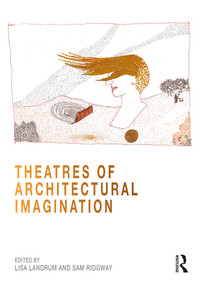 Theatres of Architectural Imagination by Lisa Landrum, Sam Ridgway, 9781032286112