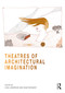 Theatres of Architectural Imagination by Lisa Landrum, Sam Ridgway, 9781032286112