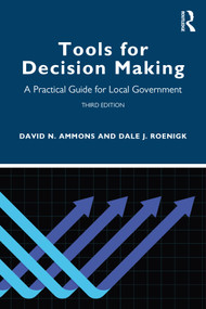Tools for Decision Making (A Practical Guide for Local Government) by David N. Ammons, Dale J. Roenigk, 9780367654320