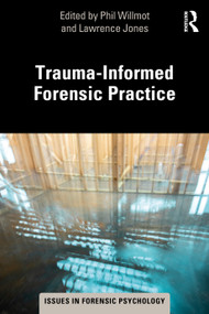 Trauma-Informed Forensic Practice by Phil Willmot, Lawrence Jones, 9780367626914