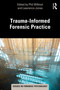 Trauma-Informed Forensic Practice by Phil Willmot, Lawrence Jones, 9780367626914