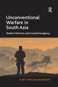 Unconventional Warfare in South Asia (Shadow Warriors and Counterinsurgency) - 9781138252981 by Scott Gates, Kaushik Roy, 9781138252981