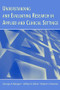 Understanding and Evaluating Research in Applied and Clinical Settings by George A. Morgan, Jeffrey A. Gliner, Robert J. Harmon, 9780805853322