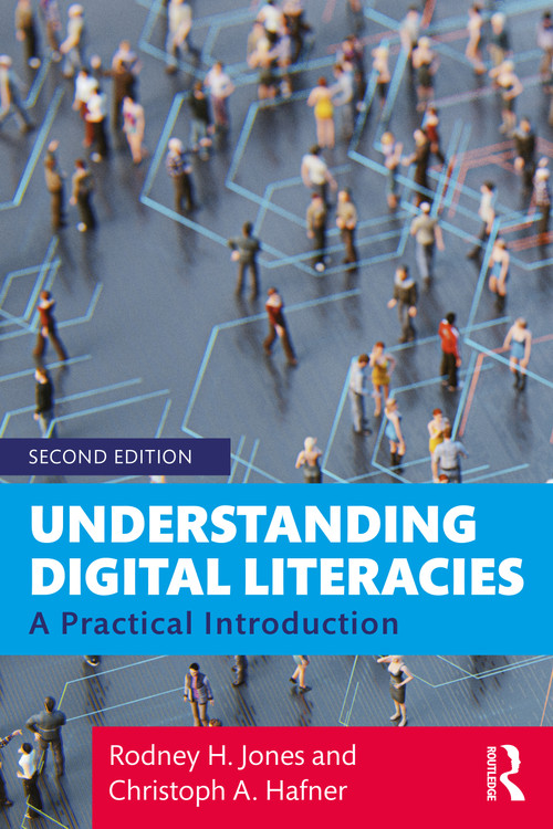 Understanding Digital Literacies (A Practical Introduction) by Rodney H. Jones, Christoph A. Hafner, 9781138041738