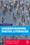 Understanding Digital Literacies (A Practical Introduction) by Rodney H. Jones, Christoph A. Hafner, 9781138041738