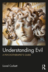 Understanding Evil (A Psychotherapist's Guide) - 9780815392286 by Lionel Corbett, 9780815392286