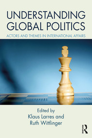 Understanding Global Politics (Actors and Themes in International Affairs) - 9781138682269 by Klaus Larres, Ruth Wittlinger, 9781138682269