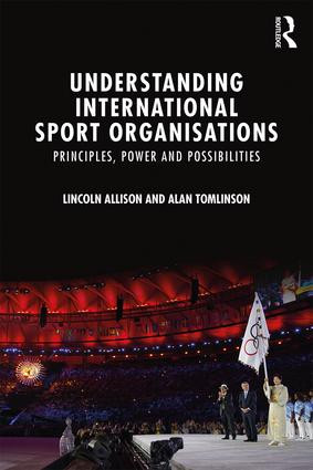 Understanding International Sport Organisations (Principles, power and possibilities) - 9781138820494 by Lincoln Allison, Alan Tomlinson, 9781138820494