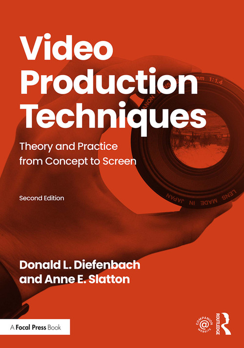Video Production Techniques (Theory and Practice from Concept to Screen) - 9781138484566 by Donald Diefenbach, Anne Slatton, 9781138484566