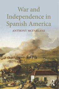 War and Independence In Spanish America - 9781857287837 by Anthony McFarlane, 9781857287837