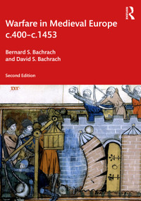 Warfare in Medieval Europe c.400-c.1453 by Bernard S. Bachrach, David S. Bachrach, 9780367470197