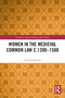 Women in the Medieval Common Law c.1200-1500 - 9780367745226 by Gwen Seabourne, 9780367745226