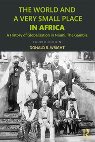 The World and a Very Small Place in Africa (A History of Globalization in Niumi, the Gambia) - 9781138649439 by Donald R. Wright, 9781138649439