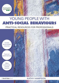 Young People with Anti-Social Behaviours (Practical Resources for Professionals) by Kathy Hampson, 9780415565707