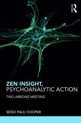 Zen Insight, Psychoanalytic Action (Two Arrows Meeting) - 9781782205784 by Seiso Paul Cooper, 9781782205784