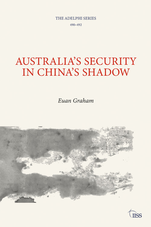 Australia's Security in China's Shadow by Euan Graham, 9781032546605