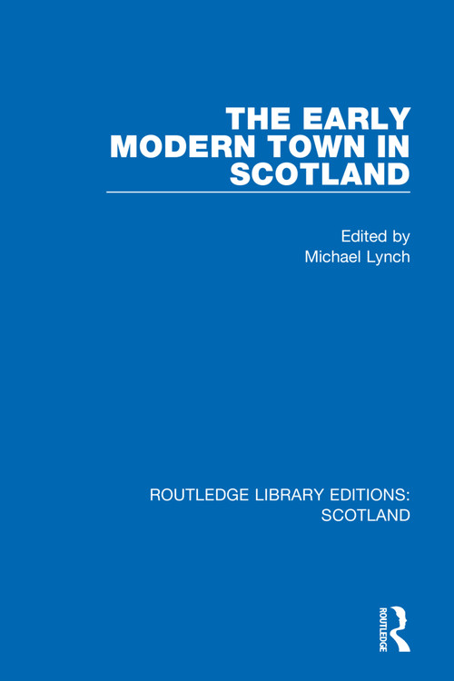 The Early Modern Town in Scotland - 9781032012261 by Michael Lynch, 9781032012261